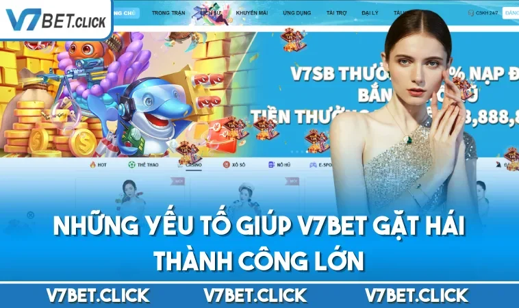 Những yếu tố giúp V7BET gặt hái thành công lớn